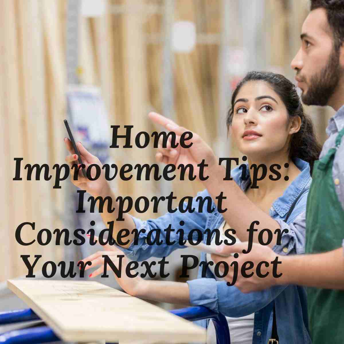 Home Improvement Tips: Important Considerations for Your Next Project