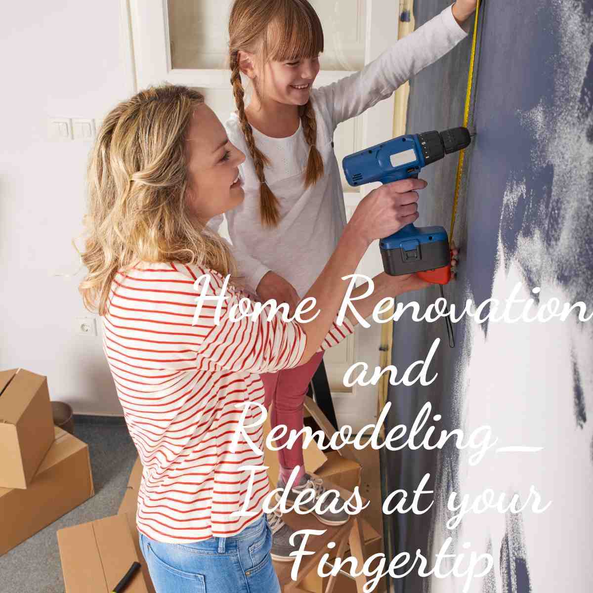 Home Renovation and Remodeling_ Ideas at your Fingertip