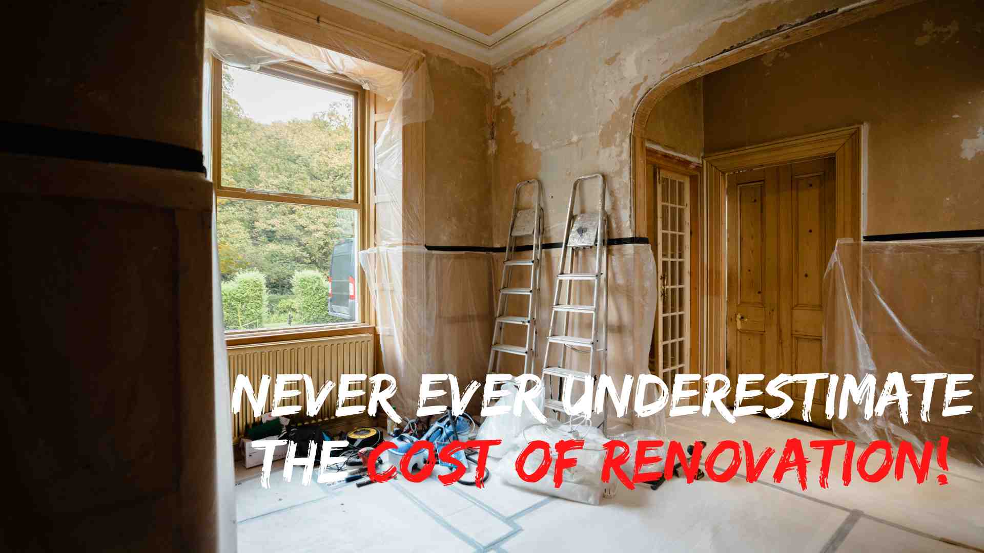 Never ever underestimate the cost of renovation!