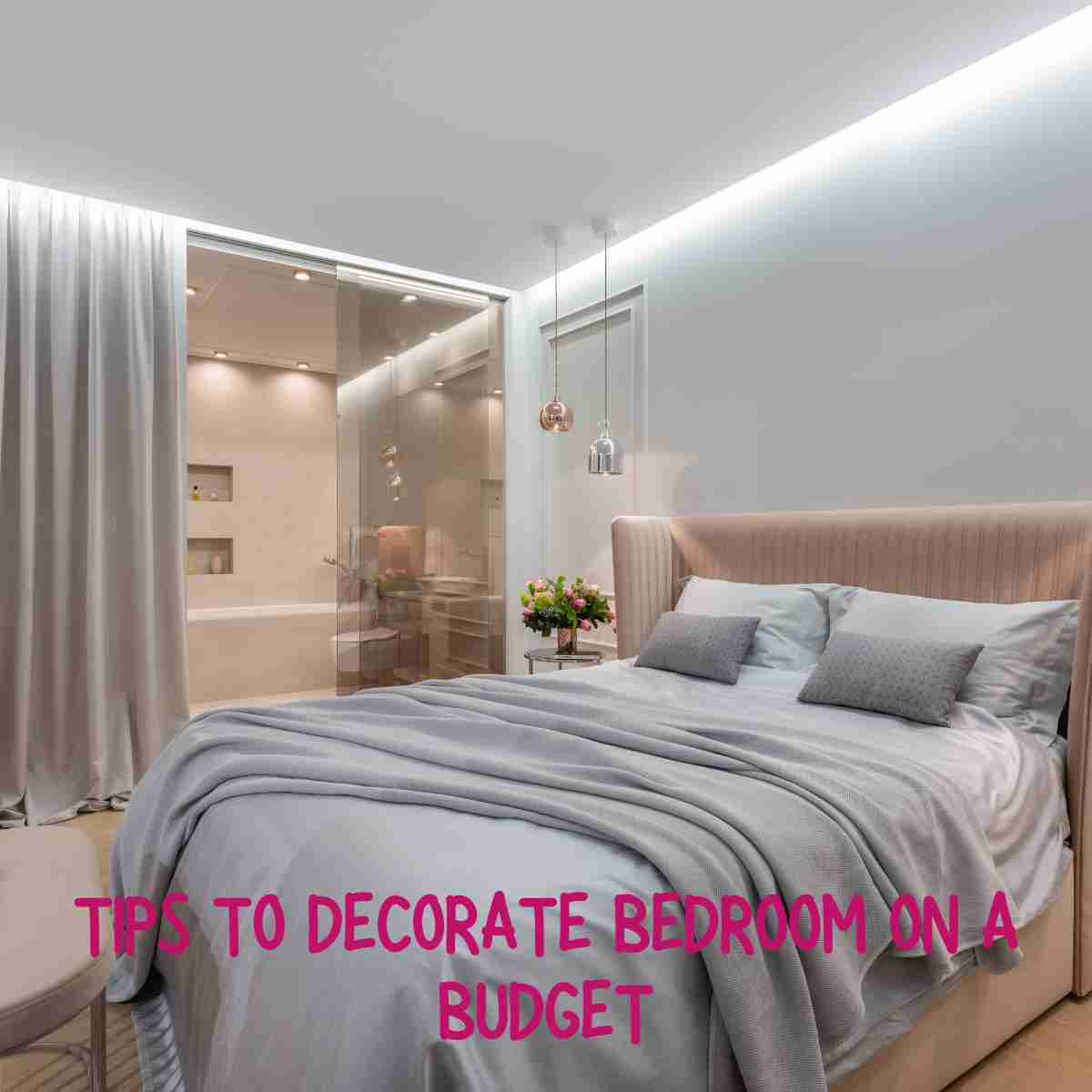 Tips to Decorate Bedroom On A Budget